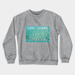 Long Island, Bahamas Crewneck Sweatshirt